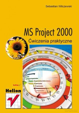 MS Project 2000. Ćwiczenia praktyczne [KSIĄŻKA]