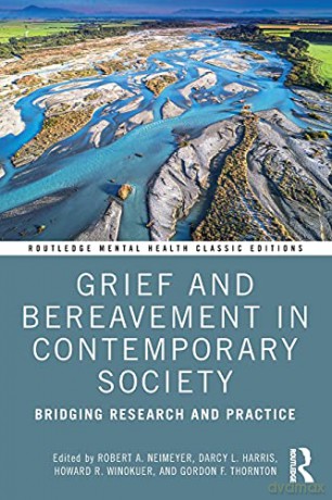 Grief and Bereavement in Contemporary Society: Bridging Research and Practice (Routledge Mental Health Classic Editions) - Robert A. Neimeyer [KSIĄŻKA]