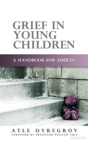 Grief in Young Children: A Handbook for Adults - Atle Dyregrov [KSIĄŻKA]
