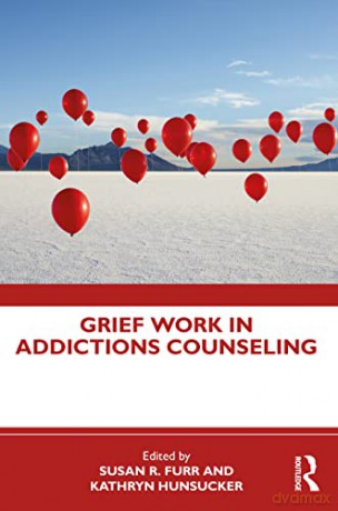 Grief Work in Addictions Counseling - Susan R. Furr [KSIĄŻKA]