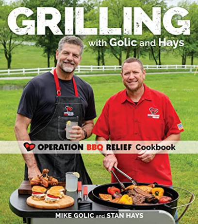 Grilling with Golic and Hays: Operation BBQ Relief Cookbook - Mike Golic [KSIĄŻKA]