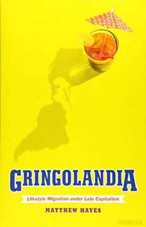 Gringolandia: Lifestyle Migration under Late Capitalism (Globalization and Community) - Matthew Hayes [KSIĄŻKA]