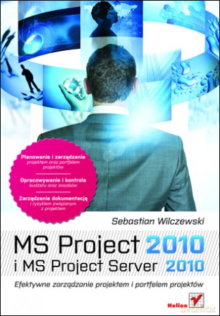 MS Project 2010 i MS Project Server 2010. Efektywne zarządzanie projektem i portfelem projektów [KSIĄŻKA]