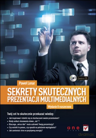 Sekrety skutecznych prezentacji multimedialnych. Wydanie II rozszerzone [KSIĄŻKA]