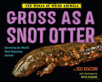 Gross as a Snot Otter (World of Weird Animals) - Jess Keating [KSIĄŻKA]