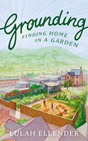 Grounding: Finding Home in a Garden - Lulah Ellender [KSIĄŻKA]