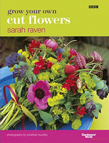 Grow Your Own Cut Flowers - Sarah Raven [KSIĄŻKA]