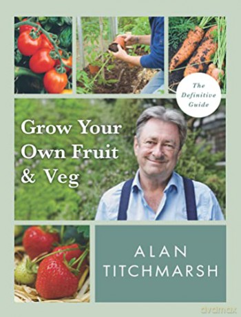 Grow your Own Fruit and Veg - Alan Titchmarsh [KSIĄŻKA]