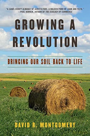 Growing a Revolution: Bringing Our Soil Back to Life - David R. Montgomery [KSIĄŻKA]