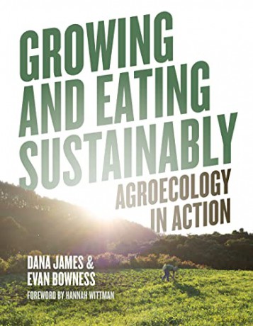 Growing and Eating Sustainably: Agroecology in Action - Dana James [KSIĄŻKA]