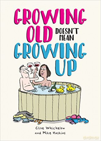 Growing Old Doesn't Mean Growing Up: Hilarious Life Advice for the Young at Heart - Mike Haskins [KSIĄŻKA]