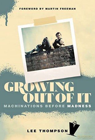 Growing Out Of It: Machinations before Madness - Lee Thompson [KSIĄŻKA]