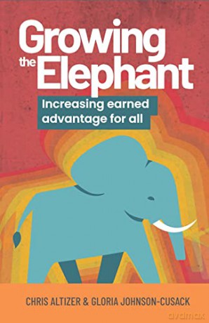 Growing the Elephant: Increasing Earned Advantage for All - Chris Altizer [KSIĄŻKA]