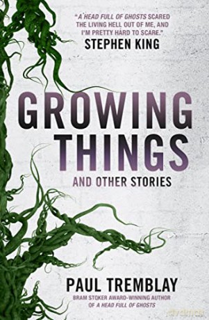 Growing Things and Other Stories - Paul Tremblay [KSIĄŻKA]