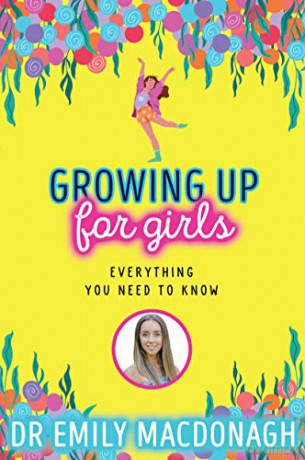 Growing Up for Girls: Everything You Need to Know - Dr Emily MacDonagh [KSIĄŻKA]