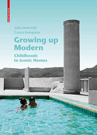 GROWING UP MODERN: Childhoods in Iconic Homes - Julia Jamrozik [KSIĄŻKA]
