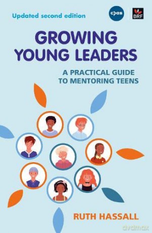 Growing Young Leaders: A practical guide to mentoring teens - Ruth Hassall [KSIĄŻKA]