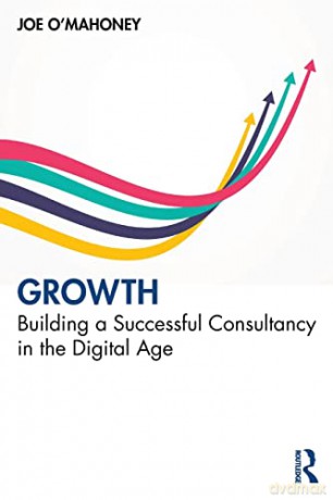 Growth: Building a Successful Consultancy in the Digital Age - Joe O'Mahoney [KSIĄŻKA]