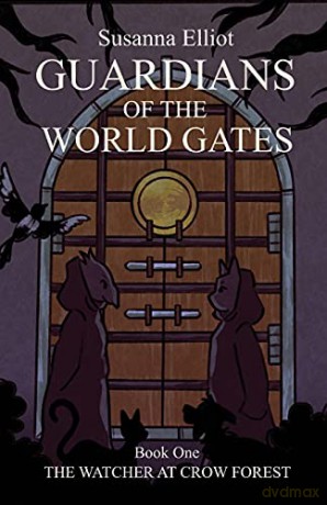 Guardians of the World Gates: The Watcher at Crow Forest (1) - Susanna Elliot [KSIĄŻKA]