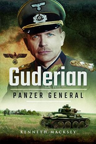 Guderian: Panzer General - Kenneth Macksey [KSIĄŻKA]