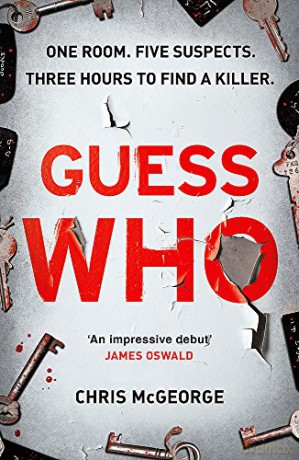 Guess Who: ONE ROOM. FIVE SUSPECTS. THREE HOURS TO FIND A KILLER. - Chris McGeorge [KSIĄŻKA]