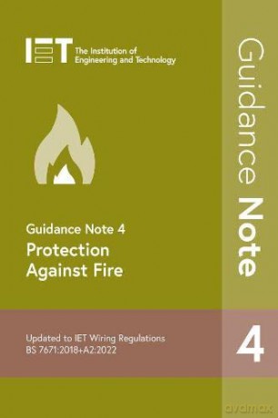 Guidance Note 4: Protection Against Fire: 5 (Electrical Regulations) - The Institution of Engineering and Technology [KSIĄŻKA]