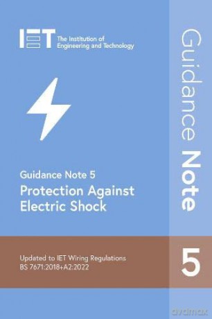 Guidance Note 5: Protection Against Electric Shock: 6 (Electrical Regulations) - The Institution of Engineering and Technology [KSIĄŻKA]