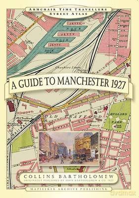 Guide to Manchester 1927 (Armchair Travellers Street Atlas Series) [KSIĄŻKA]
