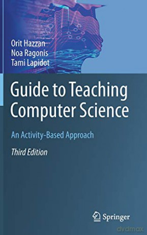 Guide to Teaching Computer Science: An Activity-Based Approach - Tami Lapidot [KSIĄŻKA]