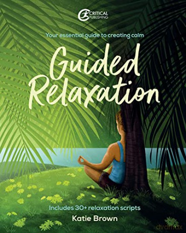 Guided Relaxation: Your essential guide to creating calm - Katie Brown [KSIĄŻKA]