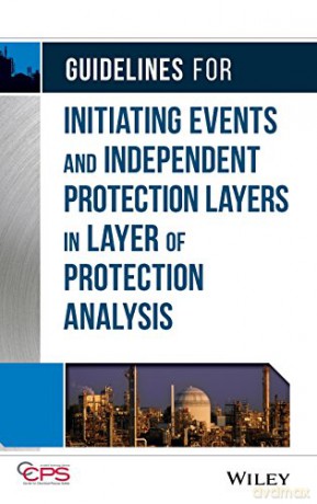 Guidelines for Initiating Events and Independent Protection Layers in Layer of Protection Analysis - CCPS (Center for Chemical Process Safety) [KSIĄŻKA]