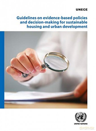 Guidelines on Evidence-based Policies and Decision-making for Sustainable Housing and Urban Development - United Nations Publications [KSIĄŻKA]