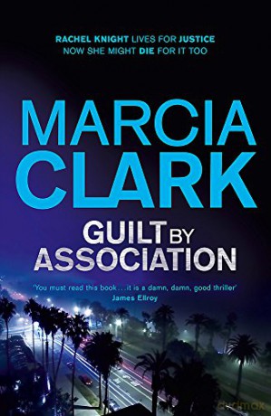 Guilt By Association: A Rachel Knight novel - Marcia Clark [KSIĄŻKA]