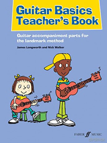 Guitar Basics Teacher's Book: Guitar Accompaniment Parts for the Landmark Method (Faber Edition: Basics) - James Longworth [KSIĄŻKA]