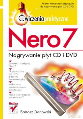 Nero 7. Nagrywanie płyt CD i DVD. Ćwiczenia praktyczne [KSIĄŻKA]
