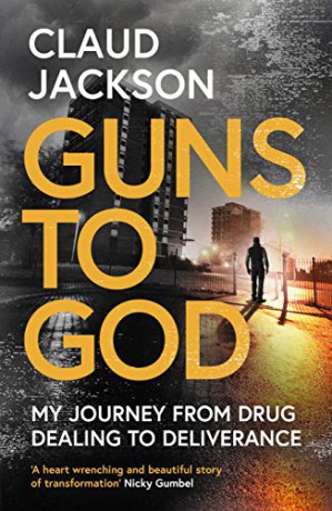 Guns to God: My journey from drug dealing to deliverance - Claud Jackson [KSIĄŻKA]
