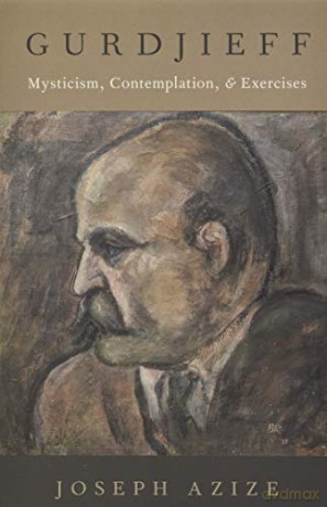 Gurdjieff: Mysticism, Contemplation, and Exercises (Oxford Studies in Western Esotericism) - Joseph Azize [KSIĄŻKA]