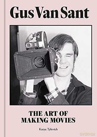Gus Van Sant: The Art of Making Movies - Katya Tylevich [KSIĄŻKA]