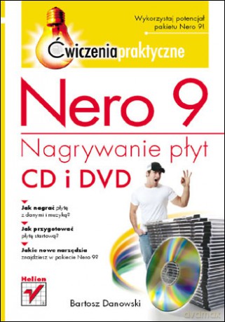 Nero 9. Nagrywanie płyt CD i DVD. Ćwiczenia praktyczne [KSIĄŻKA]