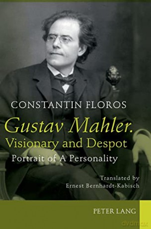 Gustav Mahler. Visionary and Despot; Portrait of A Personality. Translated by Ernest Bernhardt-Kabisch - Constantin Floros [KSIĄŻKA]