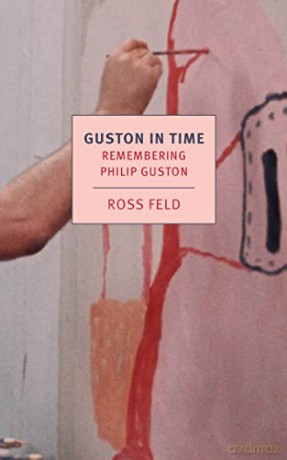 Guston in Time: Remembering Philip Guston (New York Review Books Classics) - Ross Feld [KSIĄŻKA]