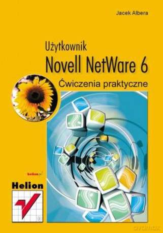 Novell NetWare 6. Ćwiczenia praktyczne. Użytkownik [KSIĄŻKA]