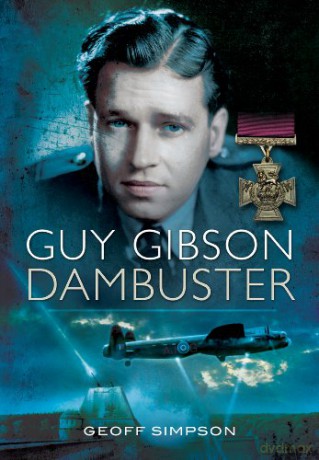 Guy Gibson: Dambuster - Geoff Simpson [KSIĄŻKA]