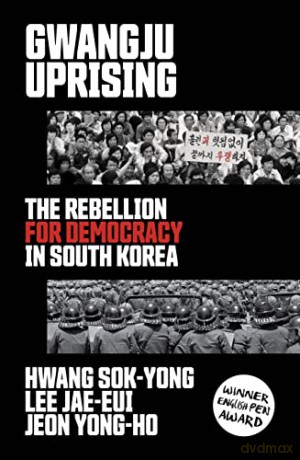 Gwangju Uprising: The Rebellion for Democracy in South Korea - Hwang Sok-Yong [KSIĄŻKA]