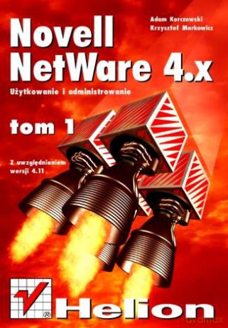 Novell Netware 4 - użytkowanie i administrowanie t. I, - wyd. II, z uwzględ. wersji 4.11 [KSIĄŻKA]
