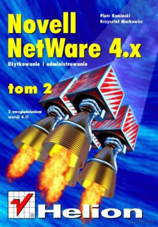 Novell Netware 4 - użytkowanie i administrowanie t. II, z uwzględnieniem wersji 4.11 [KSIĄŻKA]
