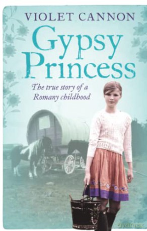 Gypsy Princess: A touching memoir of a Romany childhood - Violet Cannon [KSIĄŻKA]