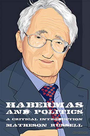 Habermas and Politics: A Critical Introduction (Thinking Politics) - Matheson Russell [KSIĄŻKA]