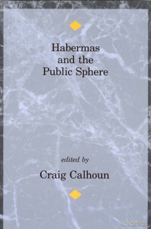 Habermas and the Public Sphere (Studies in Contemporary German Social Thought) - Craig Calhoun [KSIĄŻKA]
