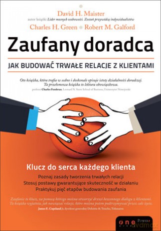 Zaufany doradca. Jak budować trwałe relacje z klientami [KSIĄŻKA]